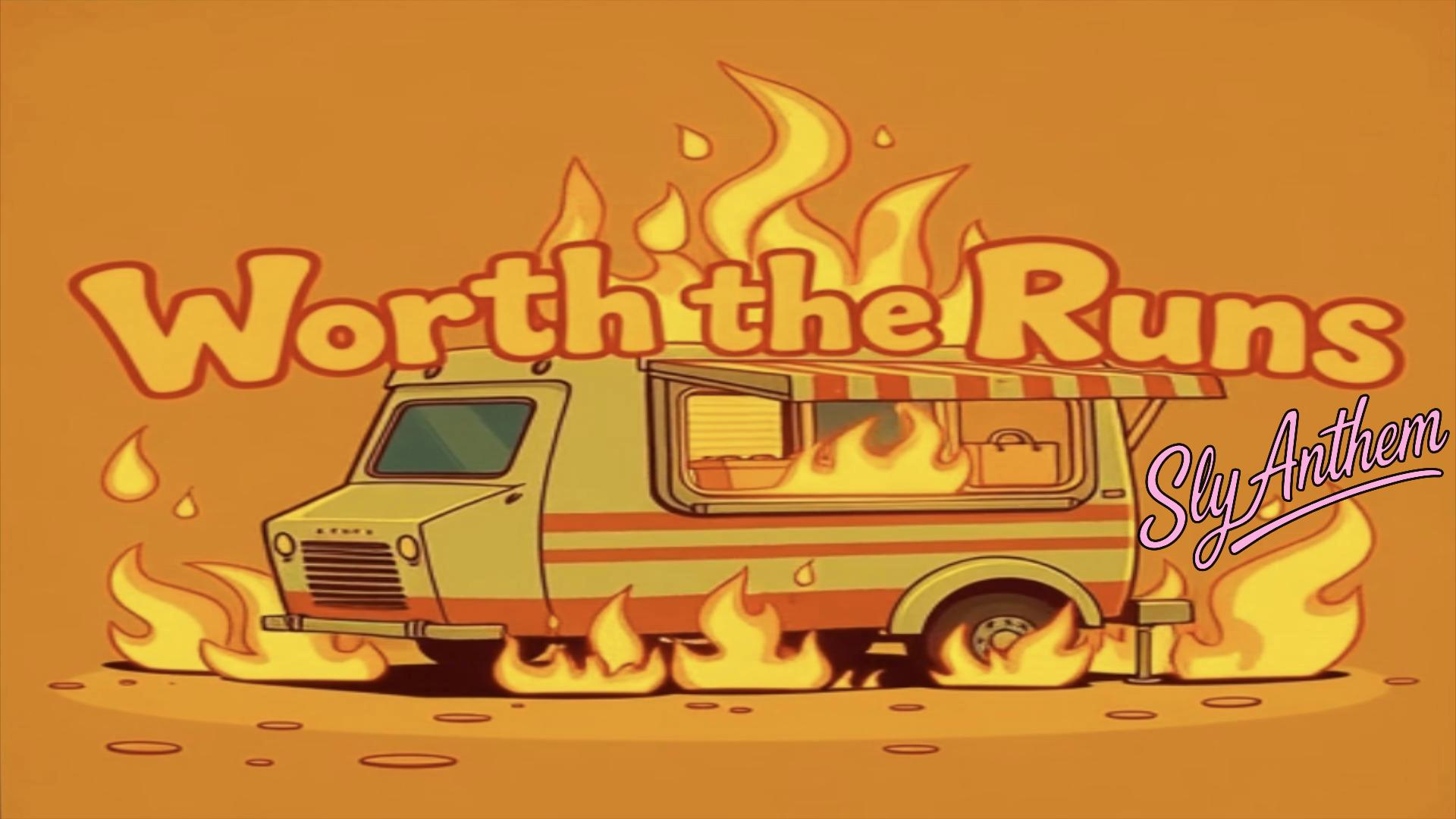 A playful cartoon-style food truck surrounded by bright orange flames, with the bold cream-colored title “Worth The Runs” displayed above it on an orange background.